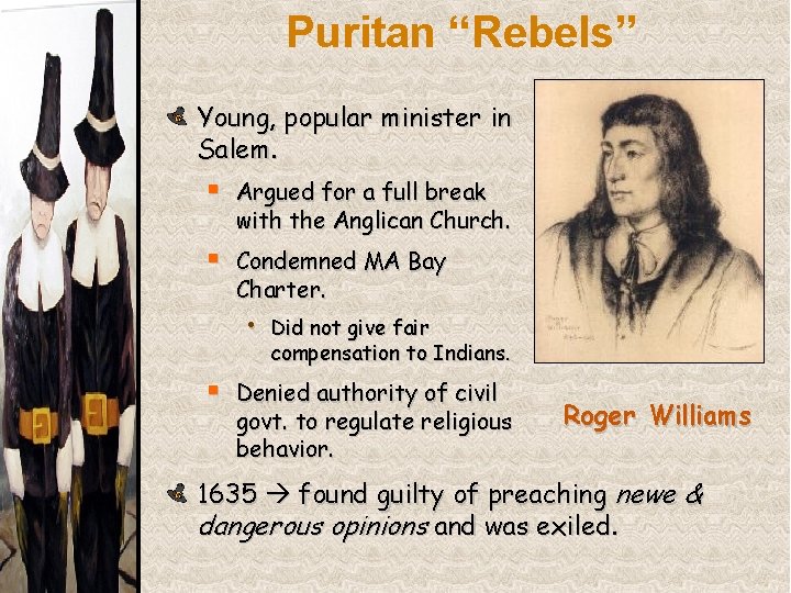 Puritan “Rebels” Young, popular minister in Salem. § Argued for a full break with