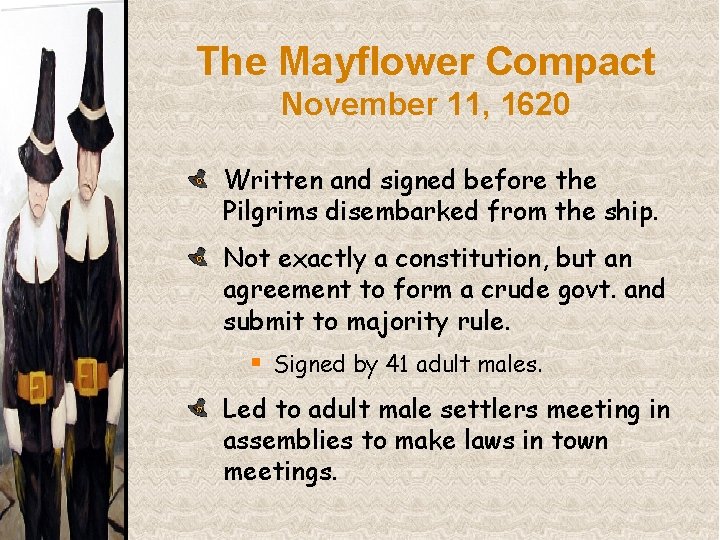 The Mayflower Compact November 11, 1620 Written and signed before the Pilgrims disembarked from