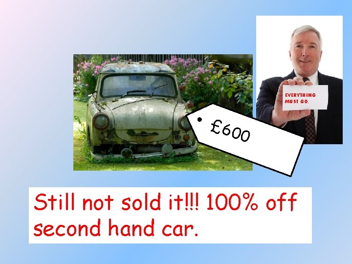 EVERYTHING MUST GO. £ 60 0 Still not sold it!!! 100% off second hand