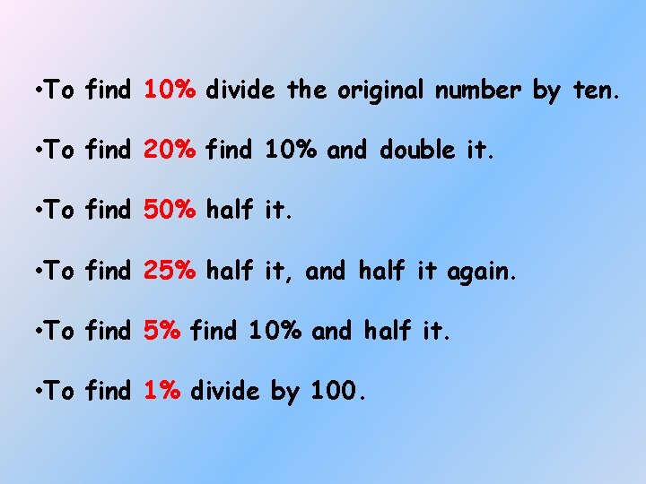  • To find 10% divide the original number by ten. • To find
