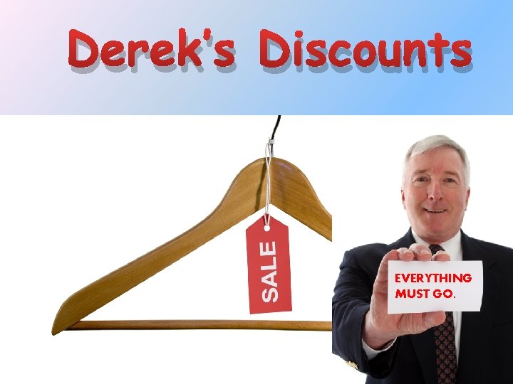 Derek’s Discounts EVERYTHING MUST GO. 