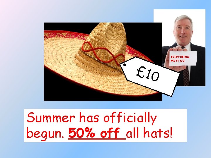 £ 10 EVERYTHING MUST GO. Summer has officially begun. 50% off all hats! 