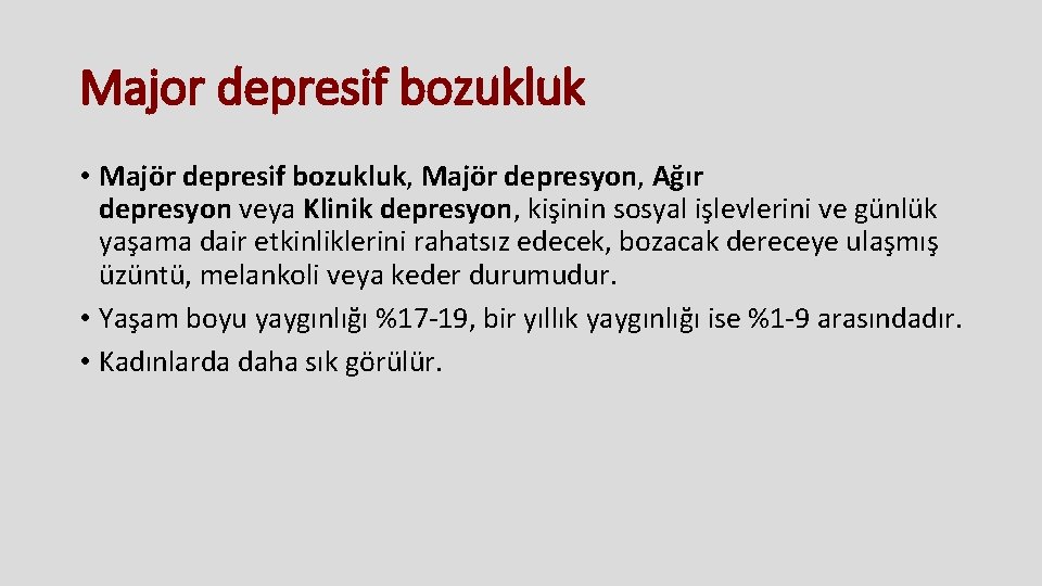 Major depresif bozukluk • Majör depresif bozukluk, Majör depresyon, Ağır depresyon veya Klinik depresyon,