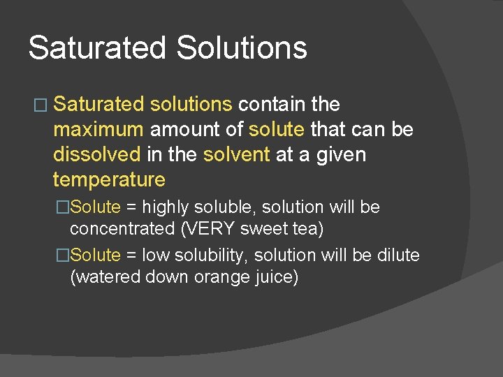 Saturated Solutions � Saturated solutions contain the maximum amount of solute that can be
