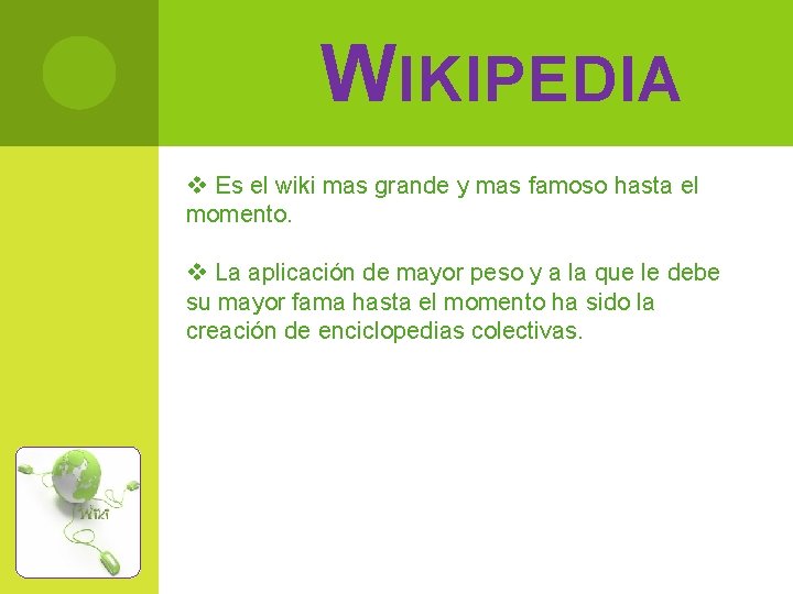 WIKIPEDIA v Es el wiki mas grande y mas famoso hasta el momento. v