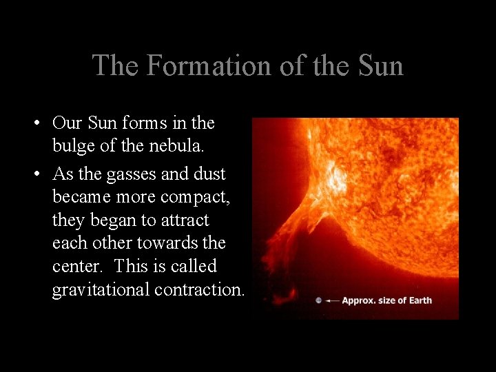 The Formation of the Sun • Our Sun forms in the bulge of the