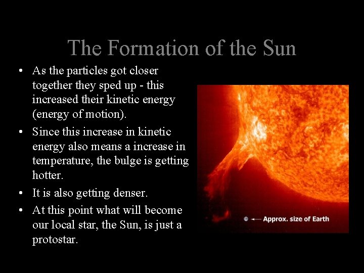 The Formation of the Sun • As the particles got closer together they sped