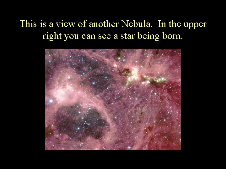 This is a view of another Nebula. In the upper right you can see