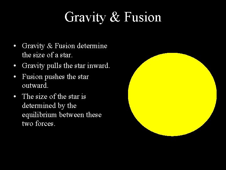 Gravity & Fusion • Gravity & Fusion determine the size of a star. •