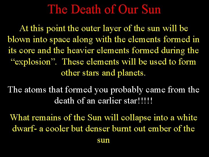 The Death of Our Sun At this point the outer layer of the sun