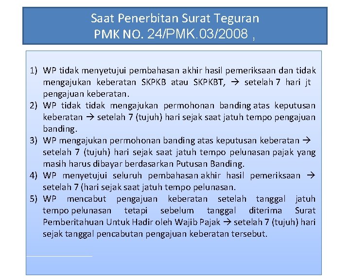 Saat Penerbitan Surat Teguran PMK NO. 24/PMK. 03/2008 , 1) WP tidak menyetujui pembahasan