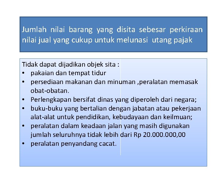 Jumlah nilai barang yang disita sebesar perkiraan nilai jual yang cukup untuk melunasi utang