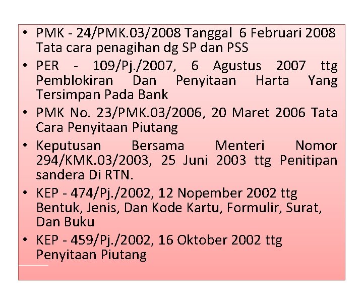  • PMK - 24/PMK. 03/2008 Tanggal 6 Februari 2008 Tata cara penagihan dg