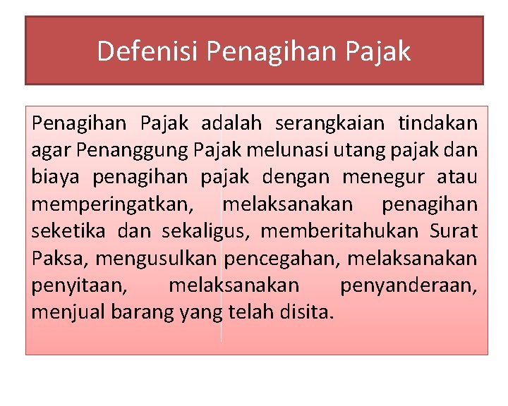 Defenisi Penagihan Pajak adalah serangkaian tindakan agar Penanggung Pajak melunasi utang pajak dan biaya
