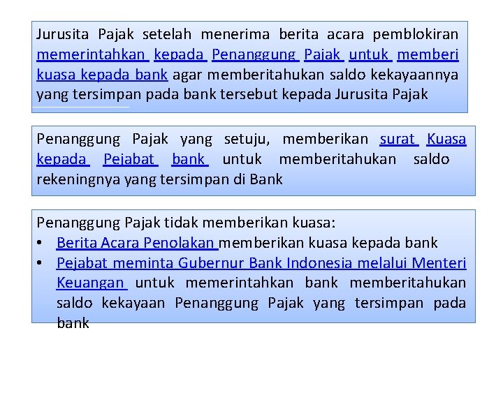 Jurusita Pajak setelah menerima berita acara pemblokiran memerintahkan kepada Penanggung Pajak untuk memberi kuasa