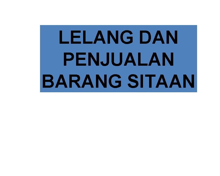 LELANG DAN PENJUALAN BARANG SITAAN 