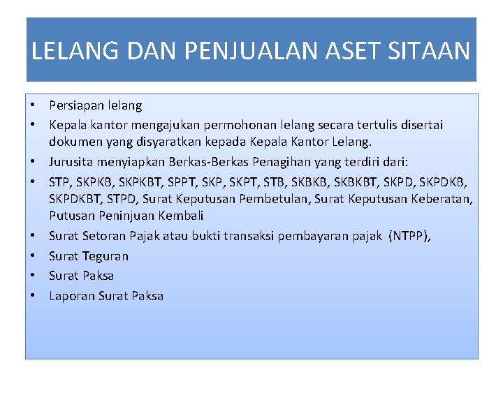 LELANG DAN PENJUALAN ASET SITAAN • Persiapan lelang • Kepala kantor mengajukan permohonan lelang