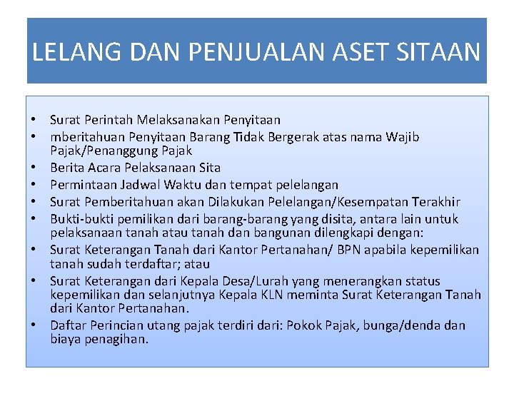 LELANG DAN PENJUALAN ASET SITAAN • Surat Perintah Melaksanakan Penyitaan • mberitahuan Penyitaan Barang