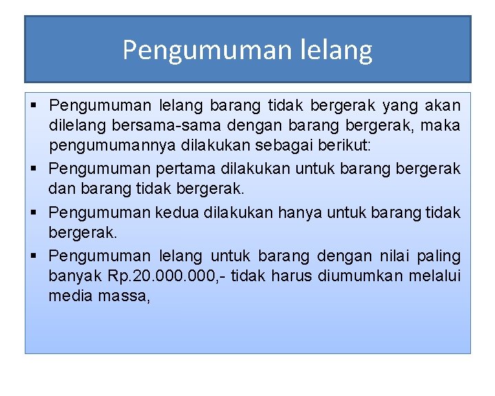 Pengumuman lelang § Pengumuman lelang barang tidak bergerak yang akan dilelang bersama-sama dengan barang