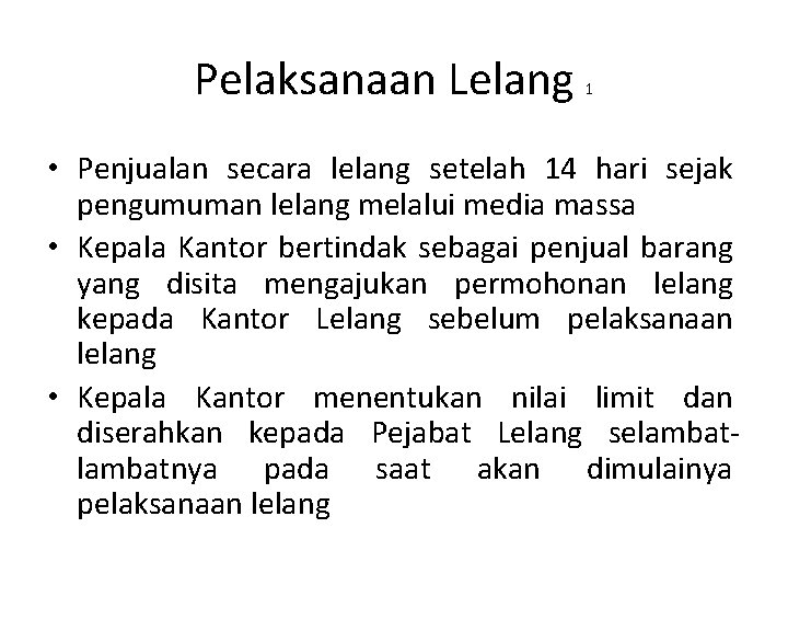Pelaksanaan Lelang 1 • Penjualan secara lelang setelah 14 hari sejak pengumuman lelang melalui
