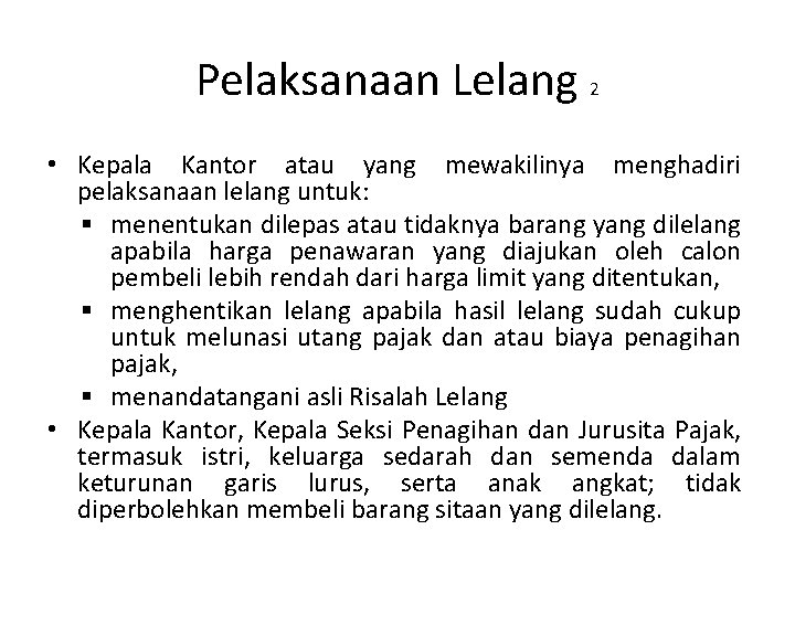 Pelaksanaan Lelang 2 • Kepala Kantor atau yang mewakilinya menghadiri pelaksanaan lelang untuk: §