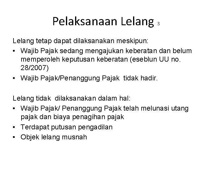 Pelaksanaan Lelang 3 Lelang tetap dapat dilaksanakan meskipun: • Wajib Pajak sedang mengajukan keberatan