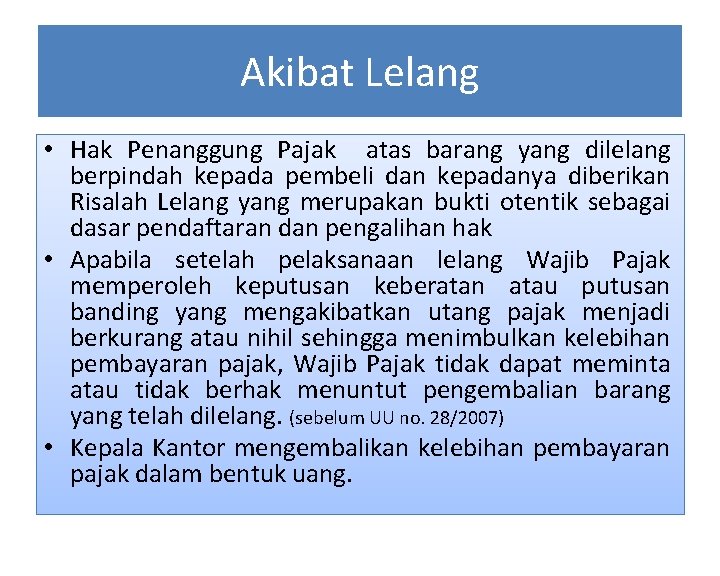 Akibat Lelang • Hak Penanggung Pajak atas barang yang dilelang berpindah kepada pembeli dan