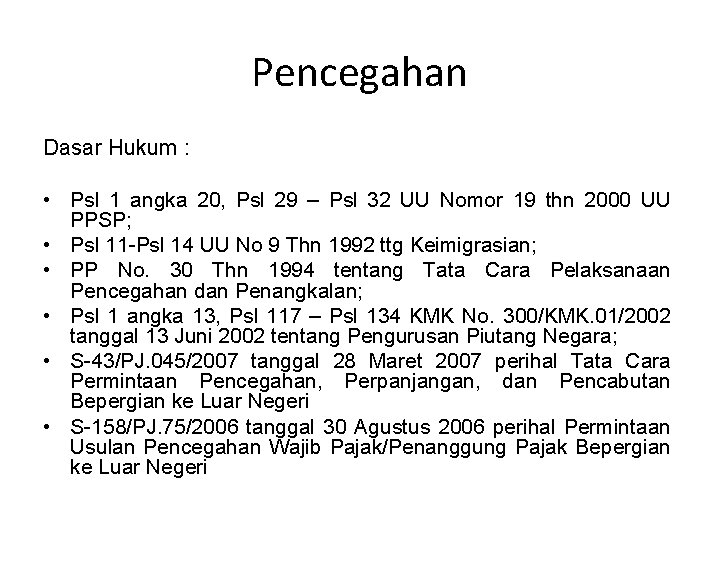 Pencegahan Dasar Hukum : • Psl 1 angka 20, Psl 29 – Psl 32
