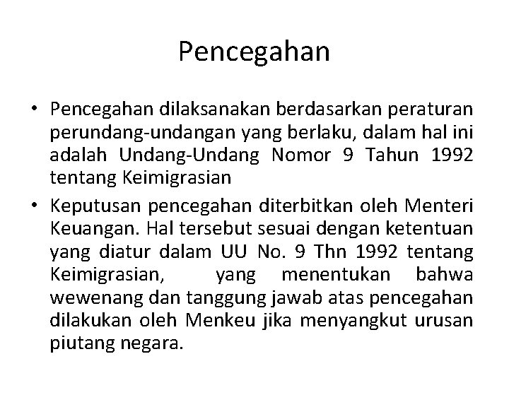 Pencegahan • Pencegahan dilaksanakan berdasarkan peraturan perundang-undangan yang berlaku, dalam hal ini adalah Undang-Undang