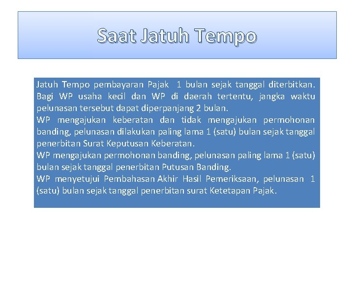 Saat Jatuh Tempo pembayaran Pajak 1 bulan sejak tanggal diterbitkan. Bagi WP usaha kecil