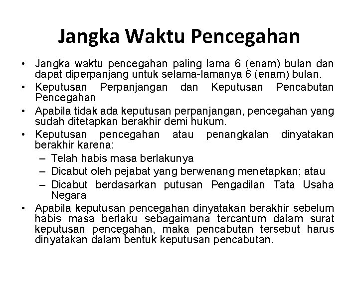 Jangka Waktu Pencegahan • Jangka waktu pencegahan paling lama 6 (enam) bulan dapat diperpanjang