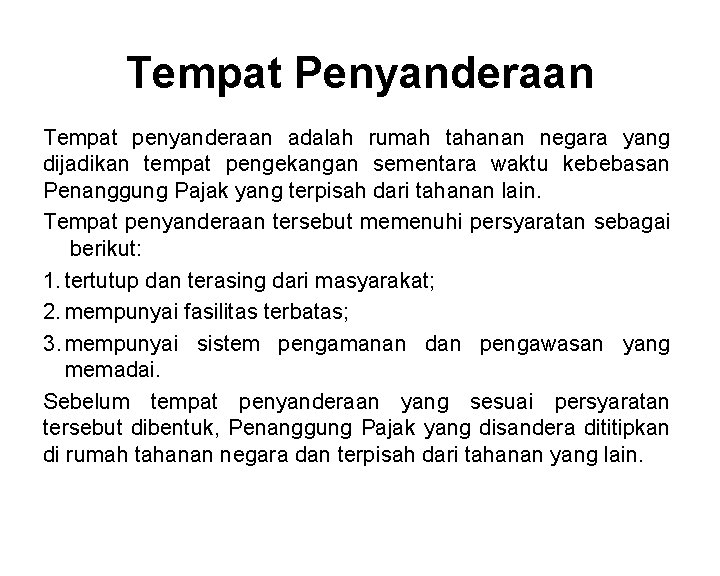 Tempat Penyanderaan Tempat penyanderaan adalah rumah tahanan negara yang dijadikan tempat pengekangan sementara waktu