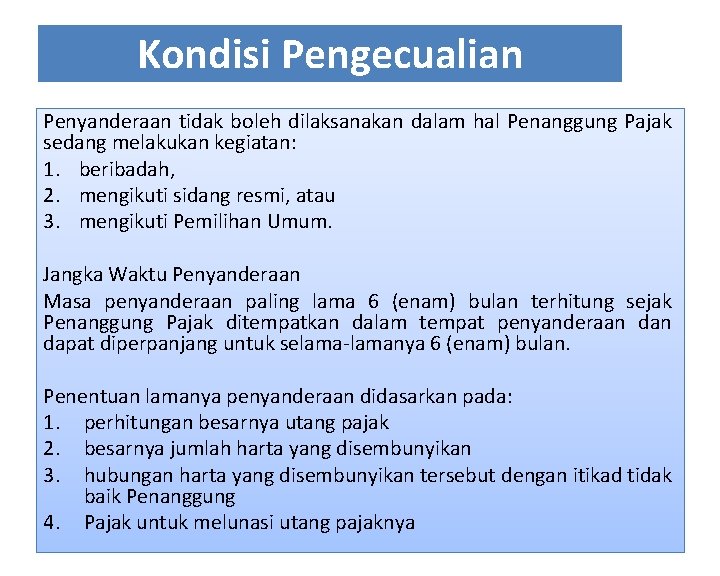 Kondisi Pengecualian Penyanderaan tidak boleh dilaksanakan dalam hal Penanggung Pajak sedang melakukan kegiatan: 1.