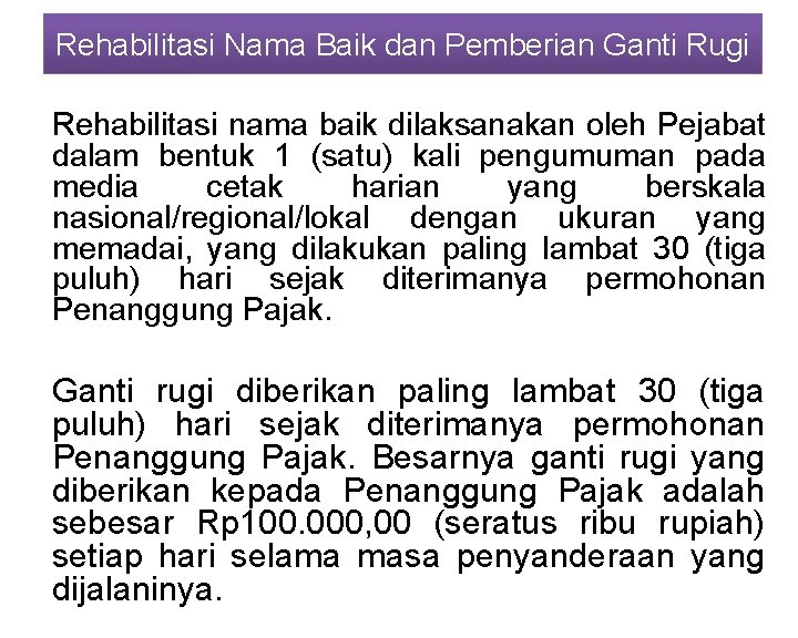 Rehabilitasi Nama Baik dan Pemberian Ganti Rugi Rehabilitasi nama baik dilaksanakan oleh Pejabat dalam