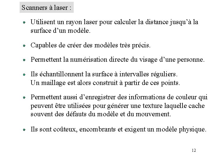 Scanners à laser : Utilisent un rayon laser pour calculer la distance jusqu’à la