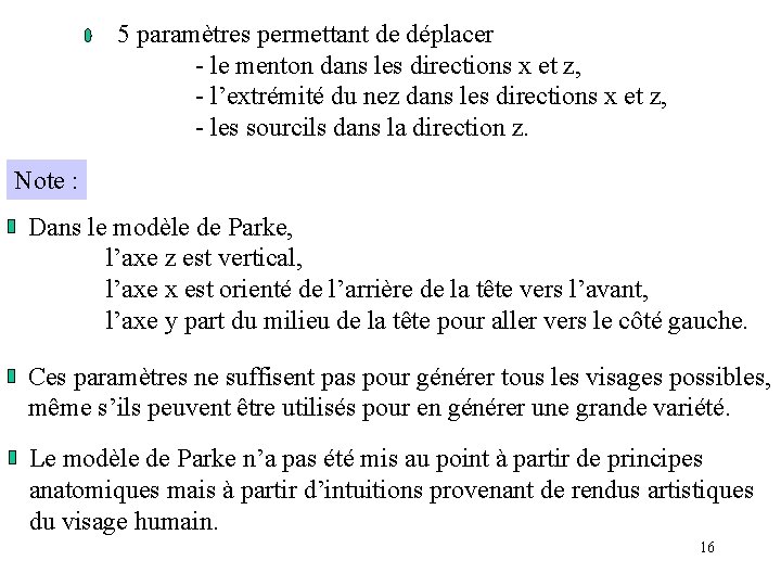 5 paramètres permettant de déplacer - le menton dans les directions x et z,