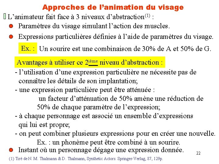 Approches de l’animation du visage L’animateur fait face à 3 niveaux d’abstraction(1) : Paramètres