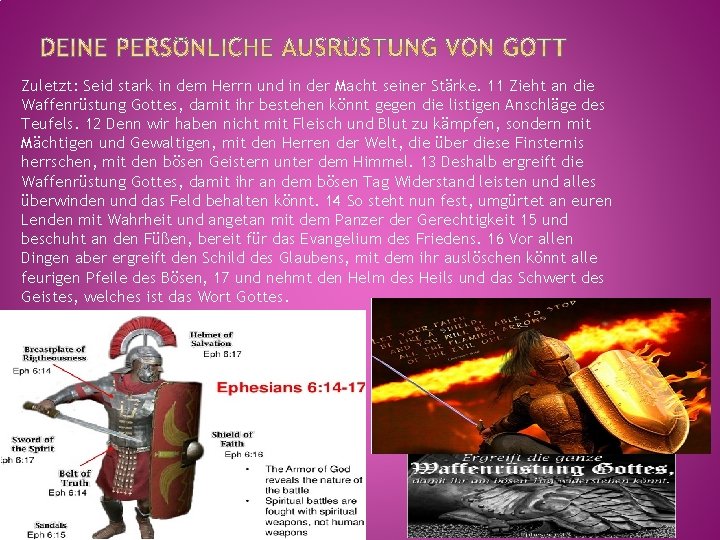 Zuletzt: Seid stark in dem Herrn und in der Macht seiner Stärke. 11 Zieht