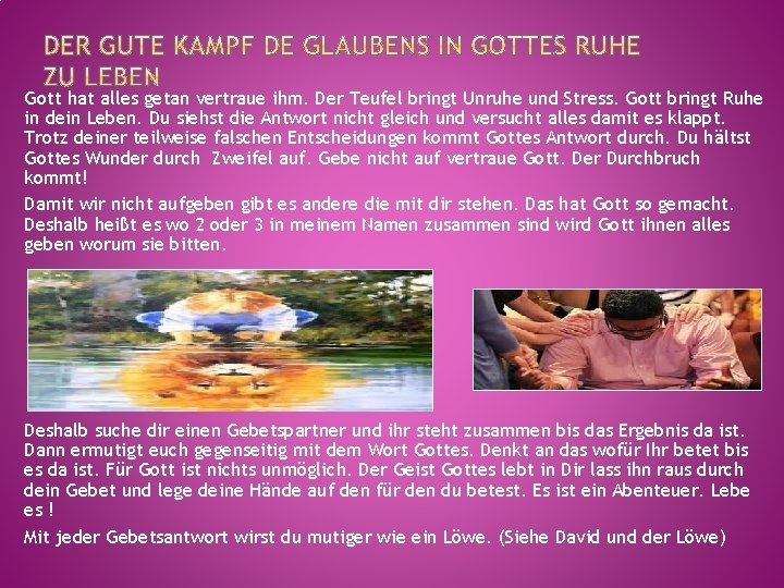 Gott hat alles getan vertraue ihm. Der Teufel bringt Unruhe und Stress. Gott bringt