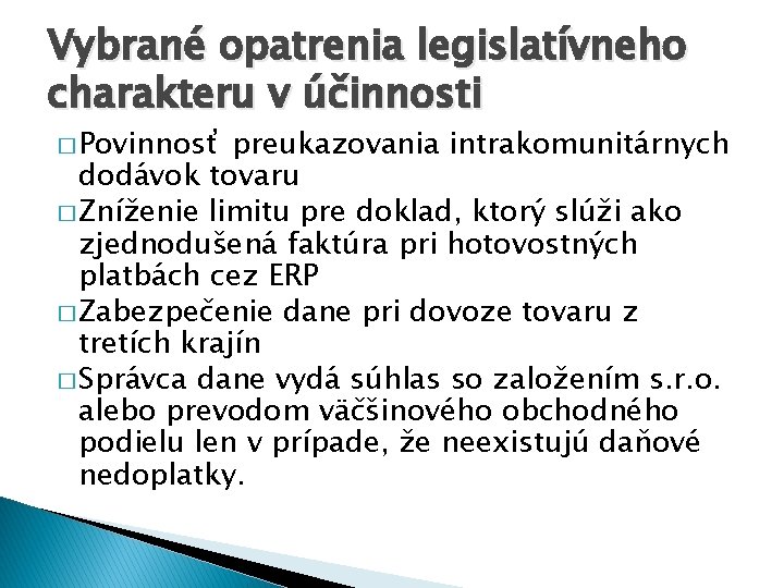 Vybrané opatrenia legislatívneho charakteru v účinnosti � Povinnosť preukazovania intrakomunitárnych dodávok tovaru � Zníženie