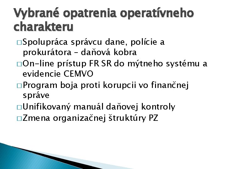 Vybrané opatrenia operatívneho charakteru � Spolupráca správcu dane, polície a prokurátora – daňová kobra