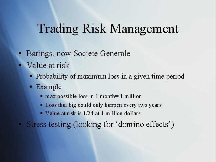 Trading Risk Management § Barings, now Societe Generale § Value at risk § Probability