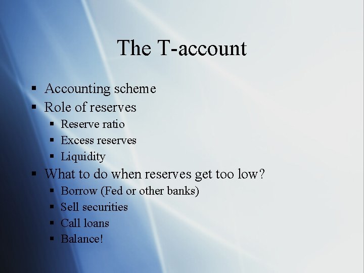 The T-account § Accounting scheme § Role of reserves § Reserve ratio § Excess