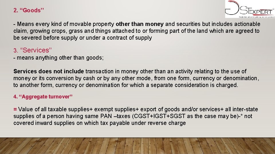 2. “Goods’’ - Means every kind of movable property other than money and securities