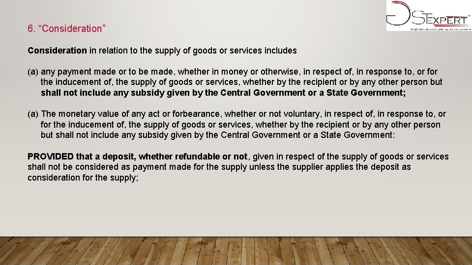 6. “Consideration” Consideration in relation to the supply of goods or services includes (a)