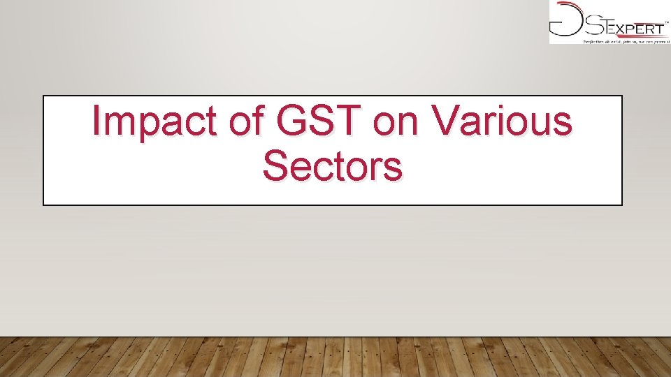 Impact of GST on Various Sectors 