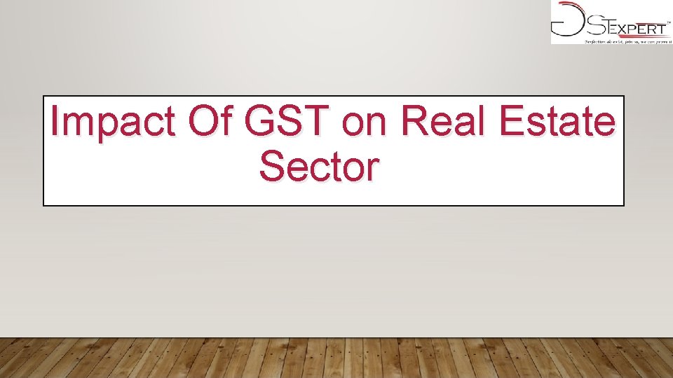 Impact Of GST on Real Estate Sector 