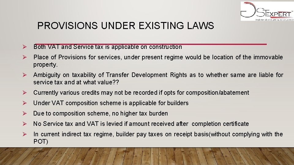 PROVISIONS UNDER EXISTING LAWS Ø Both VAT and Service tax is applicable on construction