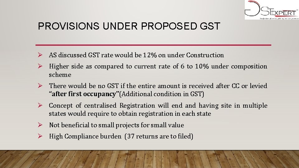 PROVISIONS UNDER PROPOSED GST Ø AS discussed GST rate would be 12% on under