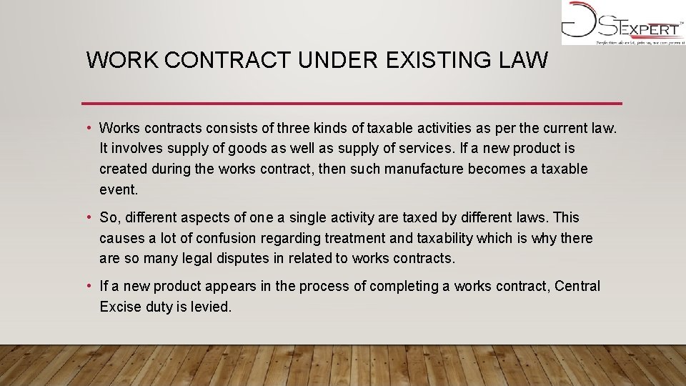 WORK CONTRACT UNDER EXISTING LAW • Works contracts consists of three kinds of taxable